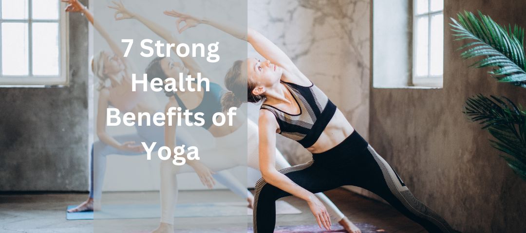 7 Strong Health Benefits of Yoga